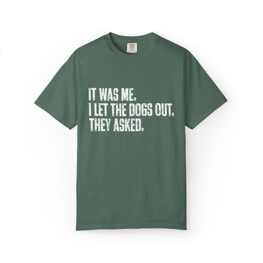 Funny Dog Shirt – I Let the Dogs Out Garmentdyed Comfort Tee