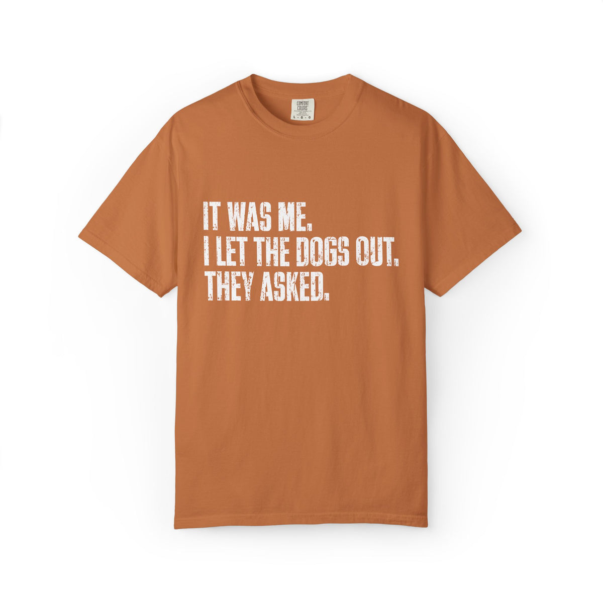 Funny Dog Shirt – I Let the Dogs Out Garmentdyed Comfort Tee
