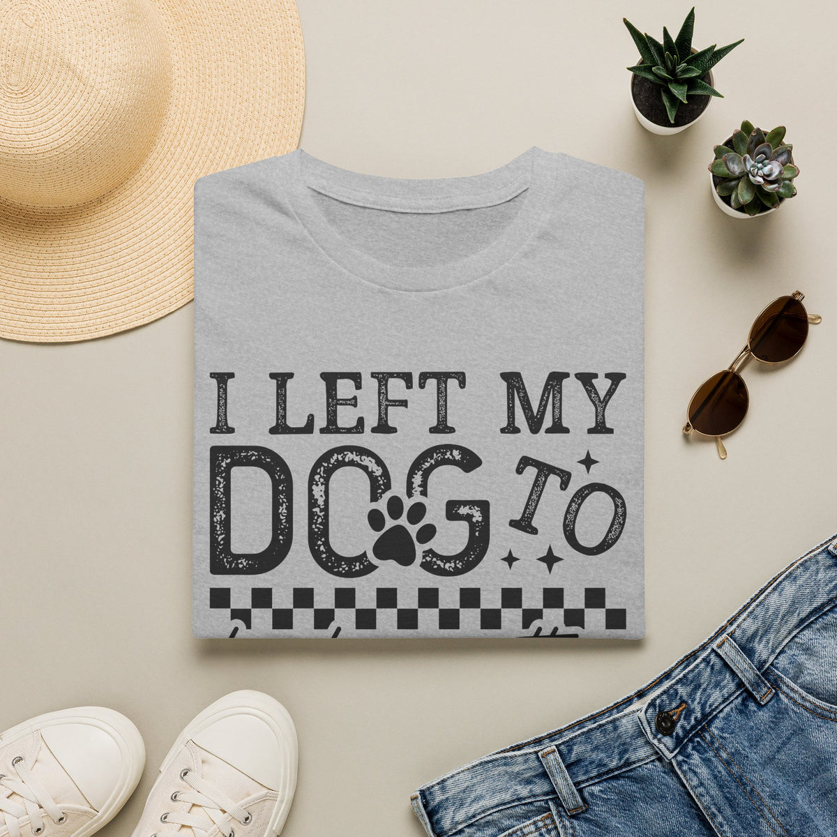 "I Left My Dog to Be Here… They Better Be Good" Funny Pet Lover Tee, Dog Mom T shirt