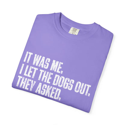 Funny Dog Shirt – I Let the Dogs Out Garmentdyed Comfort Tee