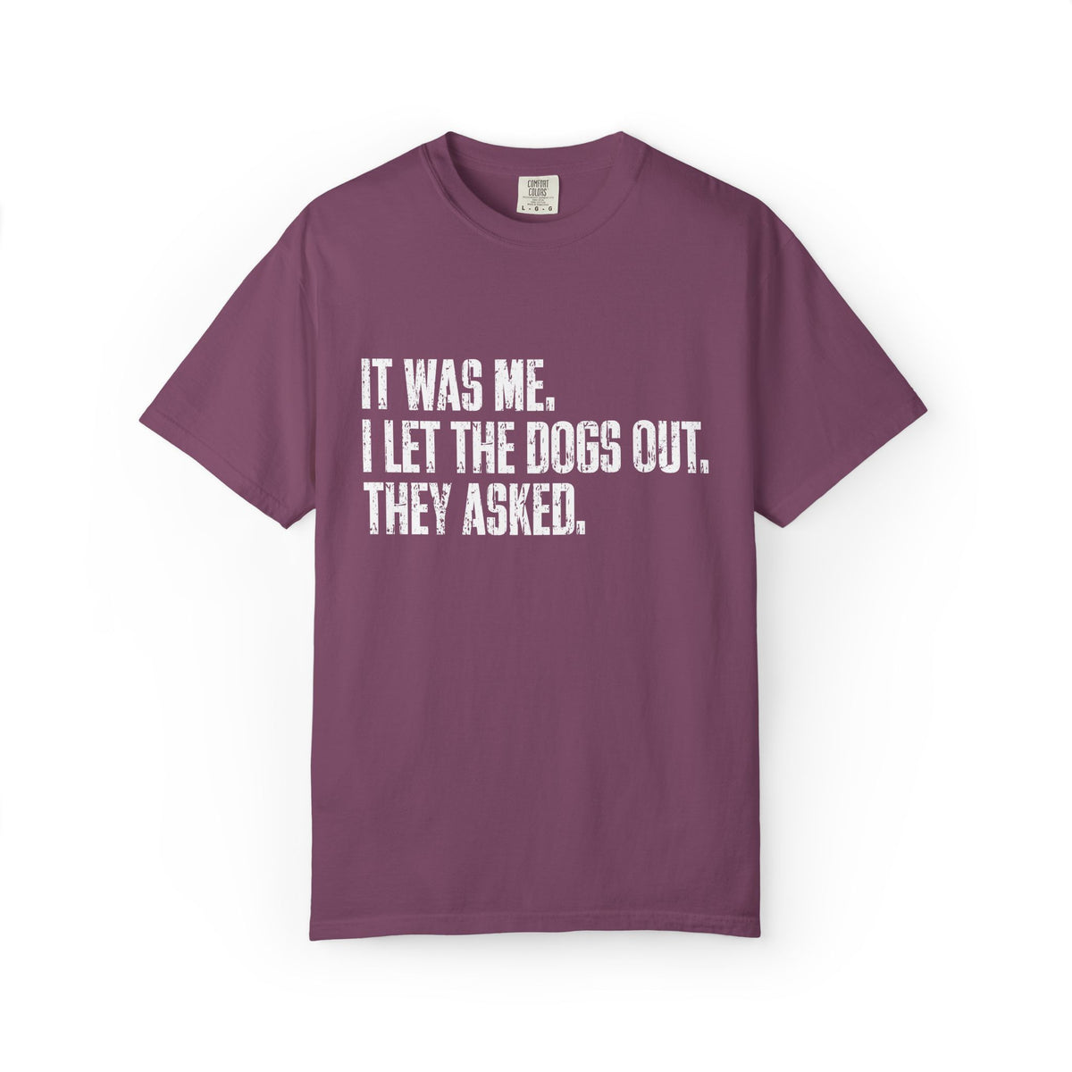 Funny Dog Shirt – I Let the Dogs Out Garmentdyed Comfort Tee