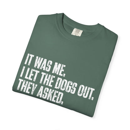 Funny Dog Shirt – I Let the Dogs Out Garmentdyed Comfort Tee