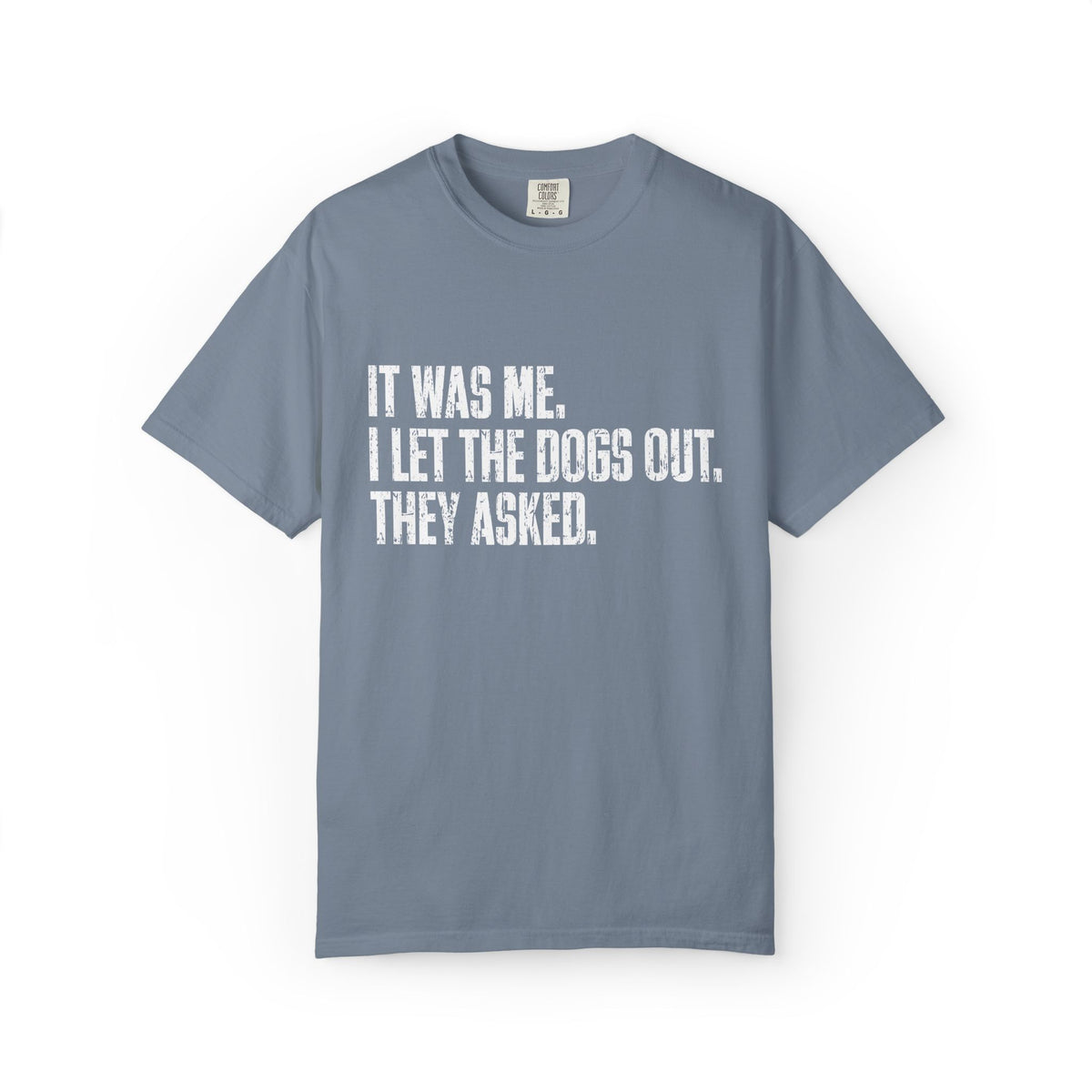 Funny Dog Shirt – I Let the Dogs Out Garmentdyed Comfort Tee