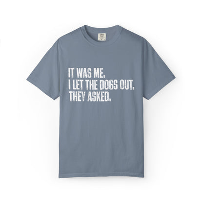Funny Dog Shirt – I Let the Dogs Out Garmentdyed Comfort Tee