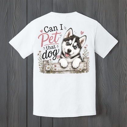 Can I Pet That Dog Husky T-Shirt | Funny Dog Lover Graphic Tee | Unisex Softstyle Shirt