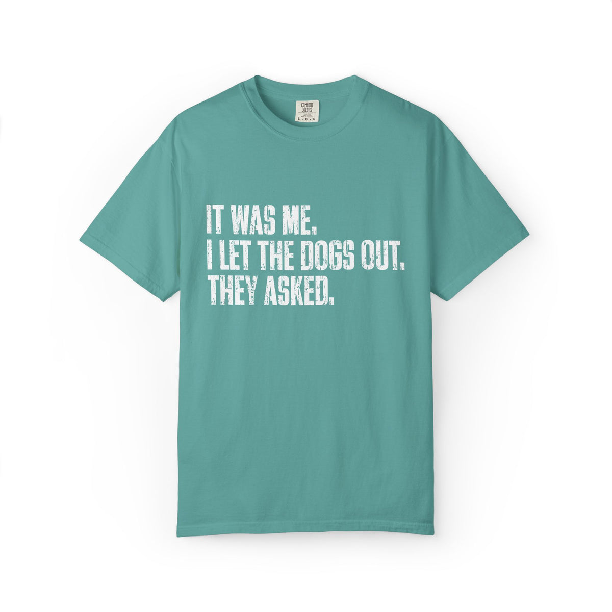 Funny Dog Shirt – I Let the Dogs Out Garmentdyed Comfort Tee