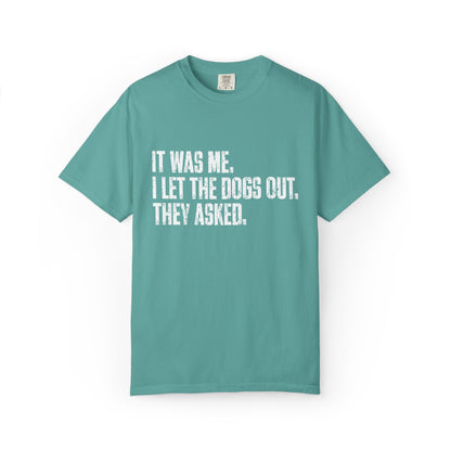 Funny Dog Shirt – I Let the Dogs Out Garmentdyed Comfort Tee