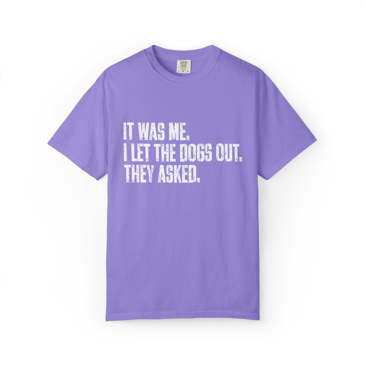 Funny Dog Shirt – I Let the Dogs Out Garmentdyed Comfort Tee
