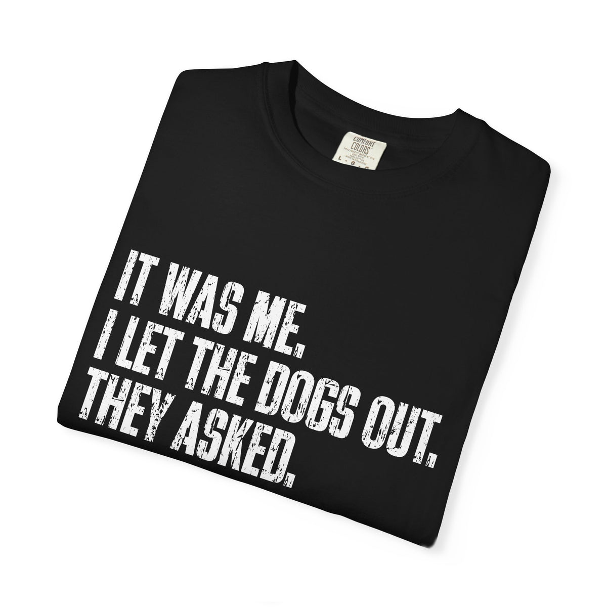 Funny Dog Shirt – I Let the Dogs Out Garmentdyed Comfort Tee