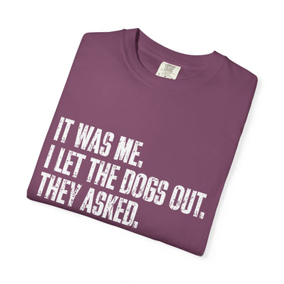 Funny Dog Shirt – I Let the Dogs Out Garmentdyed Comfort Tee