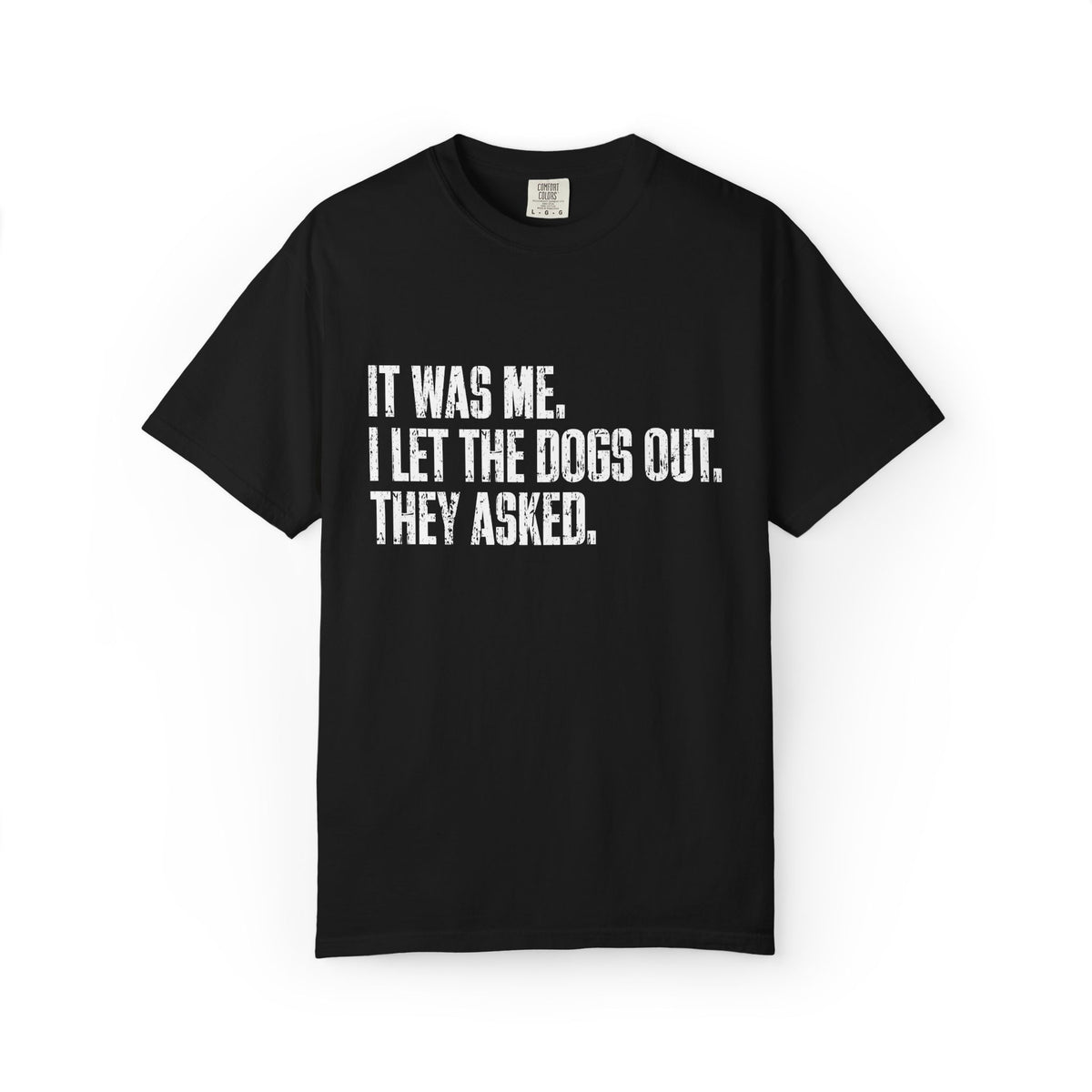 Funny Dog Shirt – I Let the Dogs Out Garmentdyed Comfort Tee