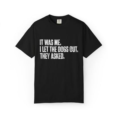 Funny Dog Shirt – I Let the Dogs Out Garmentdyed Comfort Tee