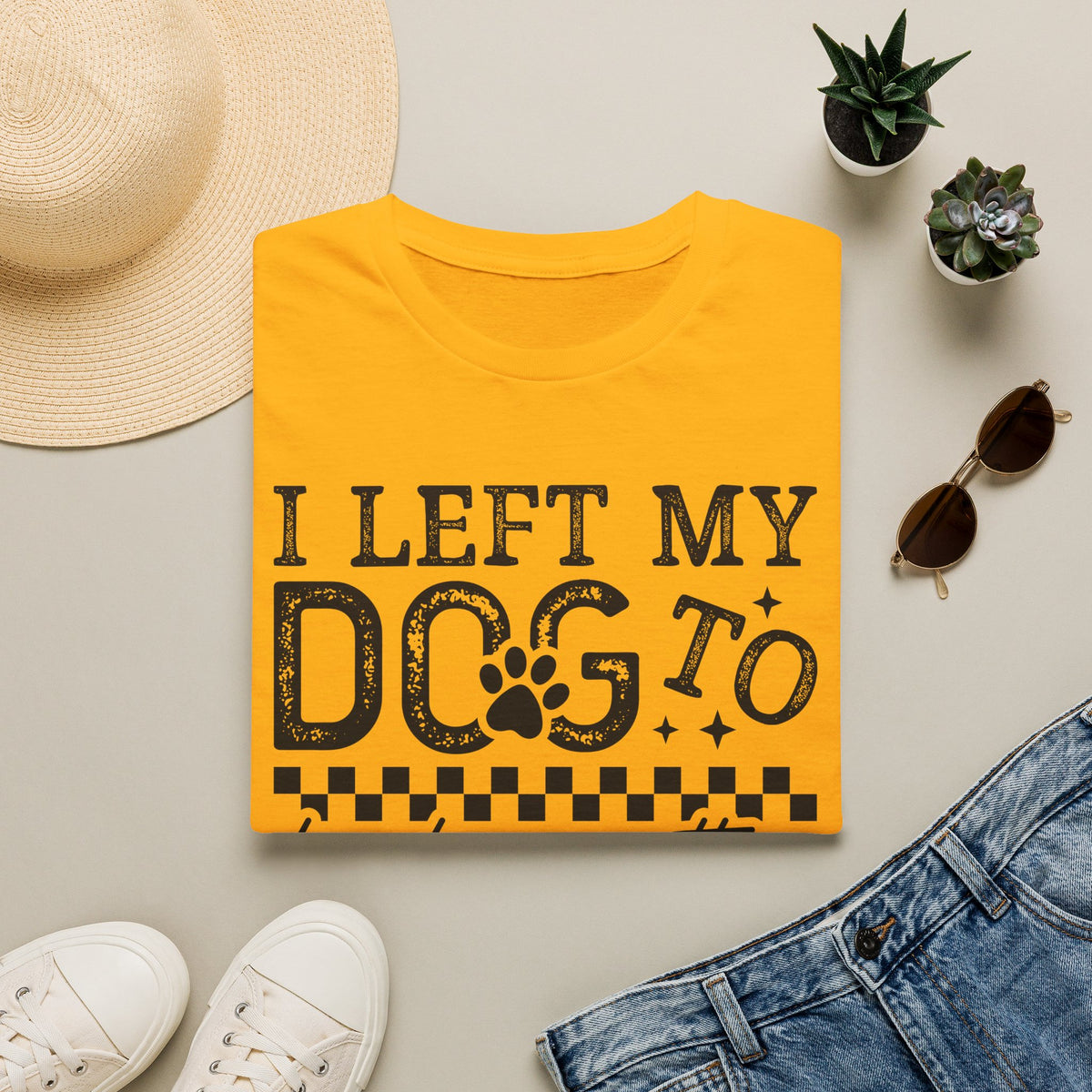 "I Left My Dog to Be Here… They Better Be Good" Funny Pet Lover Tee, Dog Mom T shirt