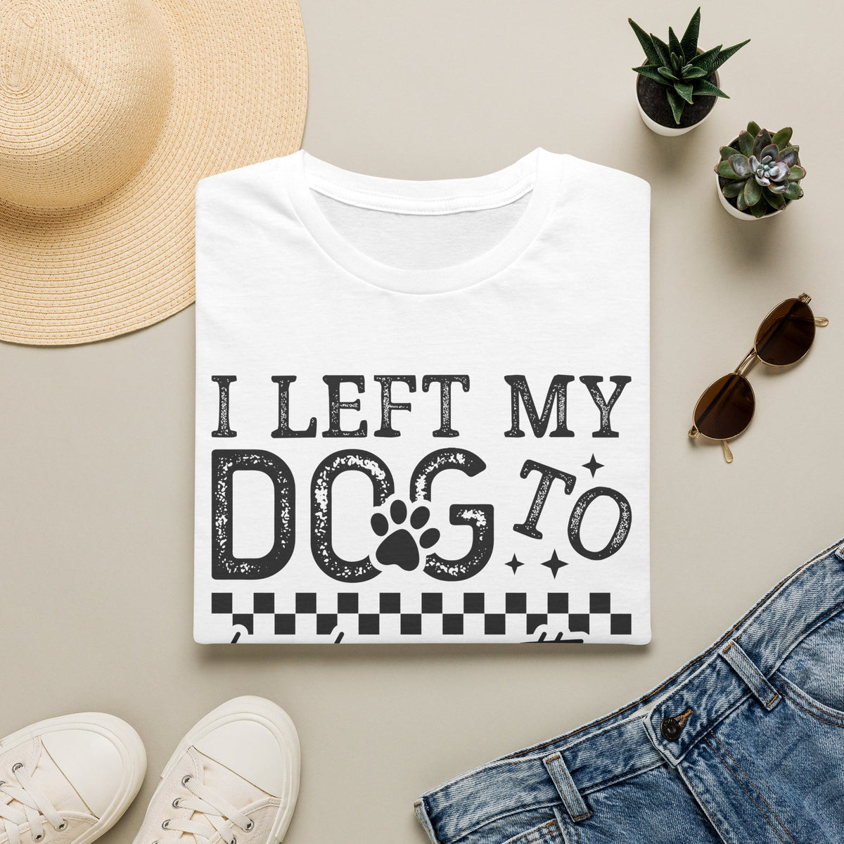 "I Left My Dog to Be Here… They Better Be Good" Funny Pet Lover Tee, Dog Mom T shirt