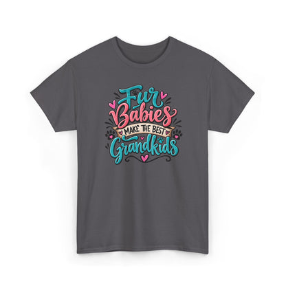 T-Shirt — "Fur Babies Make the Best Grandkids" Pet Lover Graphic Tee