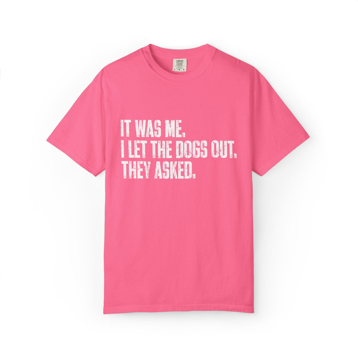 Funny Dog Shirt – I Let the Dogs Out Garmentdyed Comfort Tee